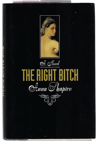 Anna Shapiro / The Right Bitch Signed 1st Edition