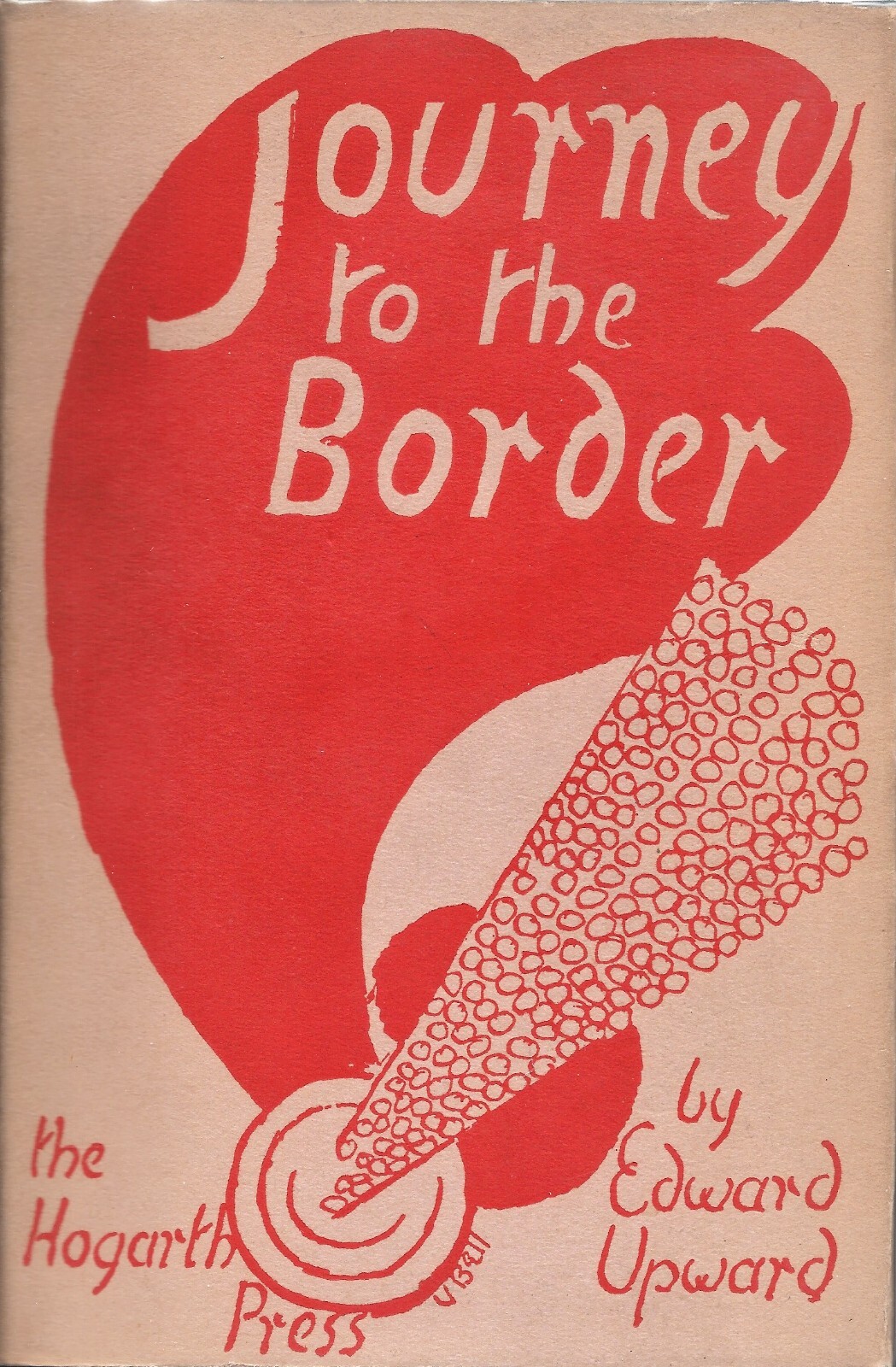 Journey To the Border by Edward Upward (The Hogarth Press, 1938, Hardcover)
