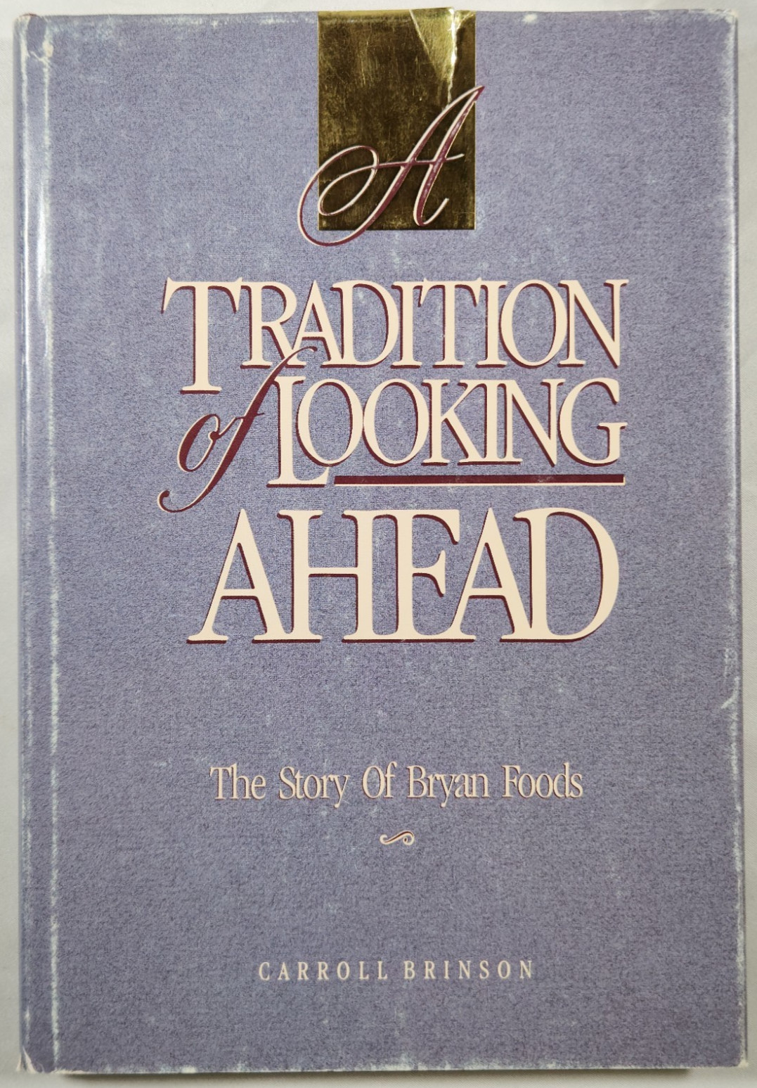 1986 A Tradition Of Looking Ahead The Story Of Bryan Foods Carroll Brinson First