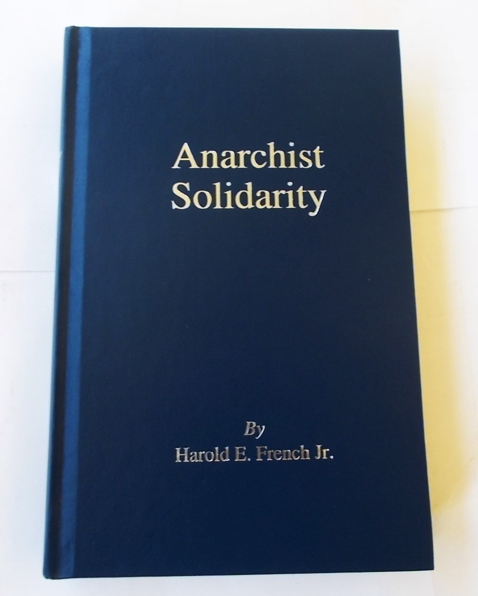 Anarchist Solidarity 2009 SIGNED 1st Ed. Harold E French Jr „I AM AN ANARCHIST!“