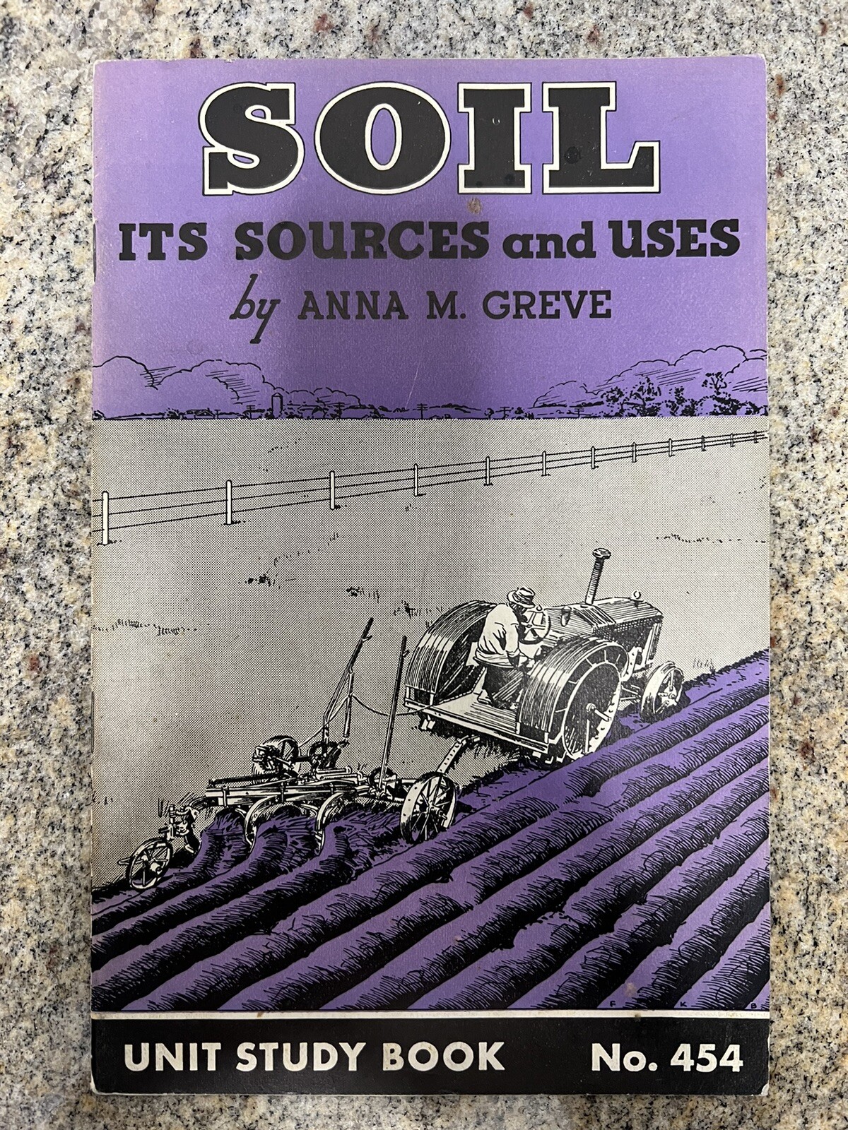 Soil Its Sources and Uses, Anna M. Greeve Unit Study Book No. 454, 1942