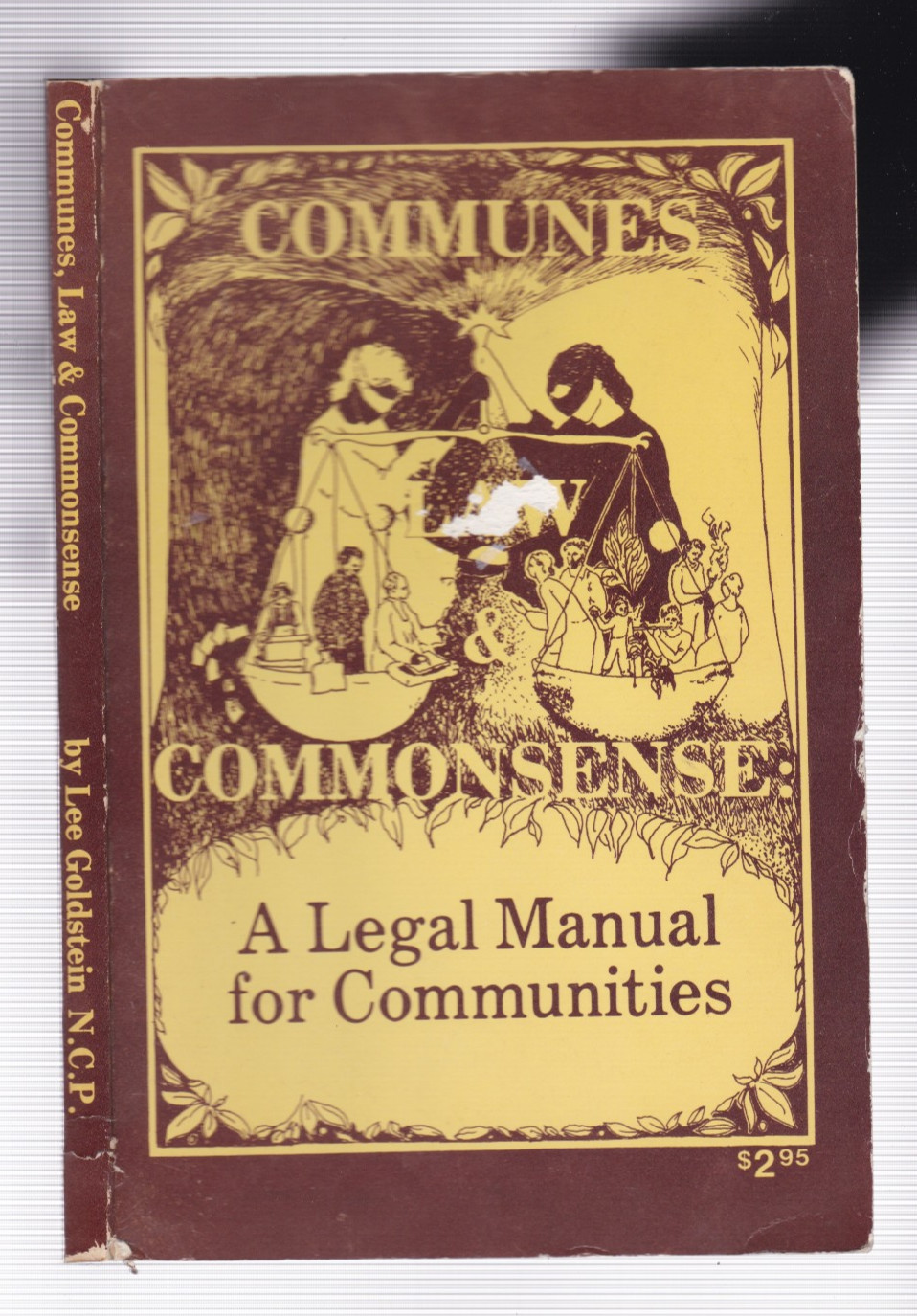 COMMUNES & COMMONSENSE; A Legal Manual For Communities. By Lee Goldstein 1974