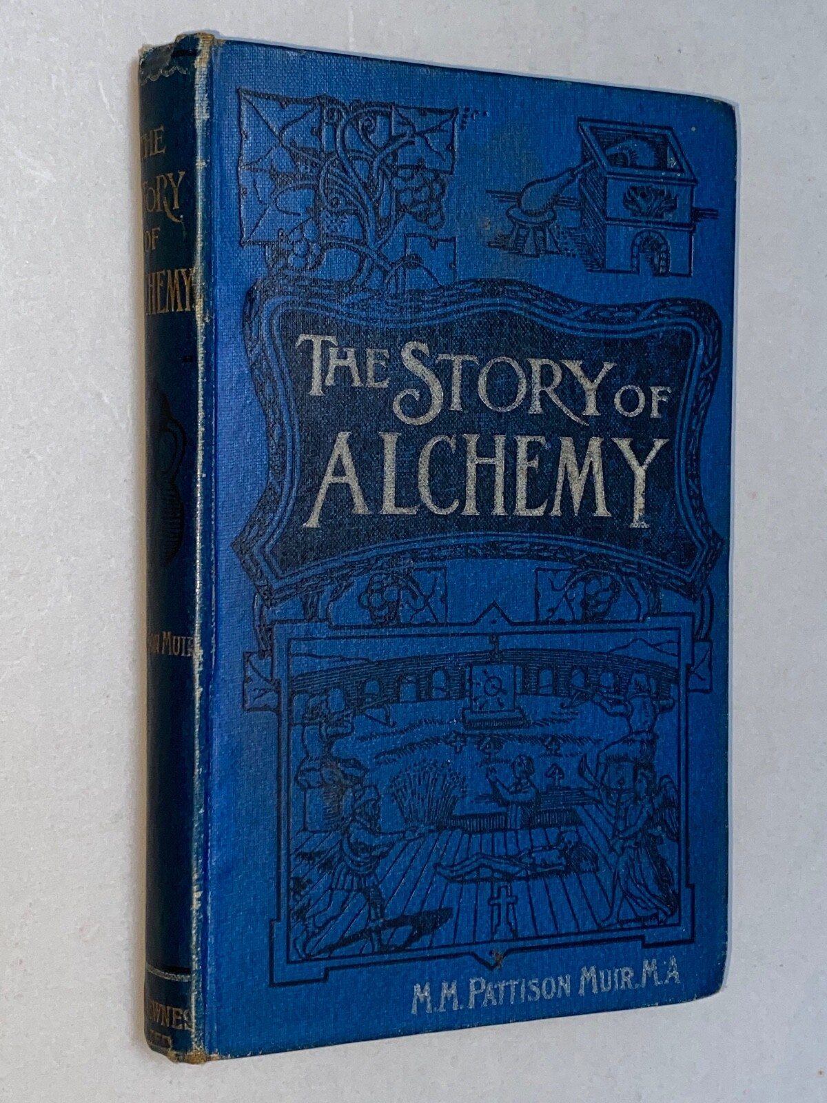 STORY OF ALCHEMY – M.M. Pattison Muir [1902 1st Ed] Paracelsus etc. Illustrated