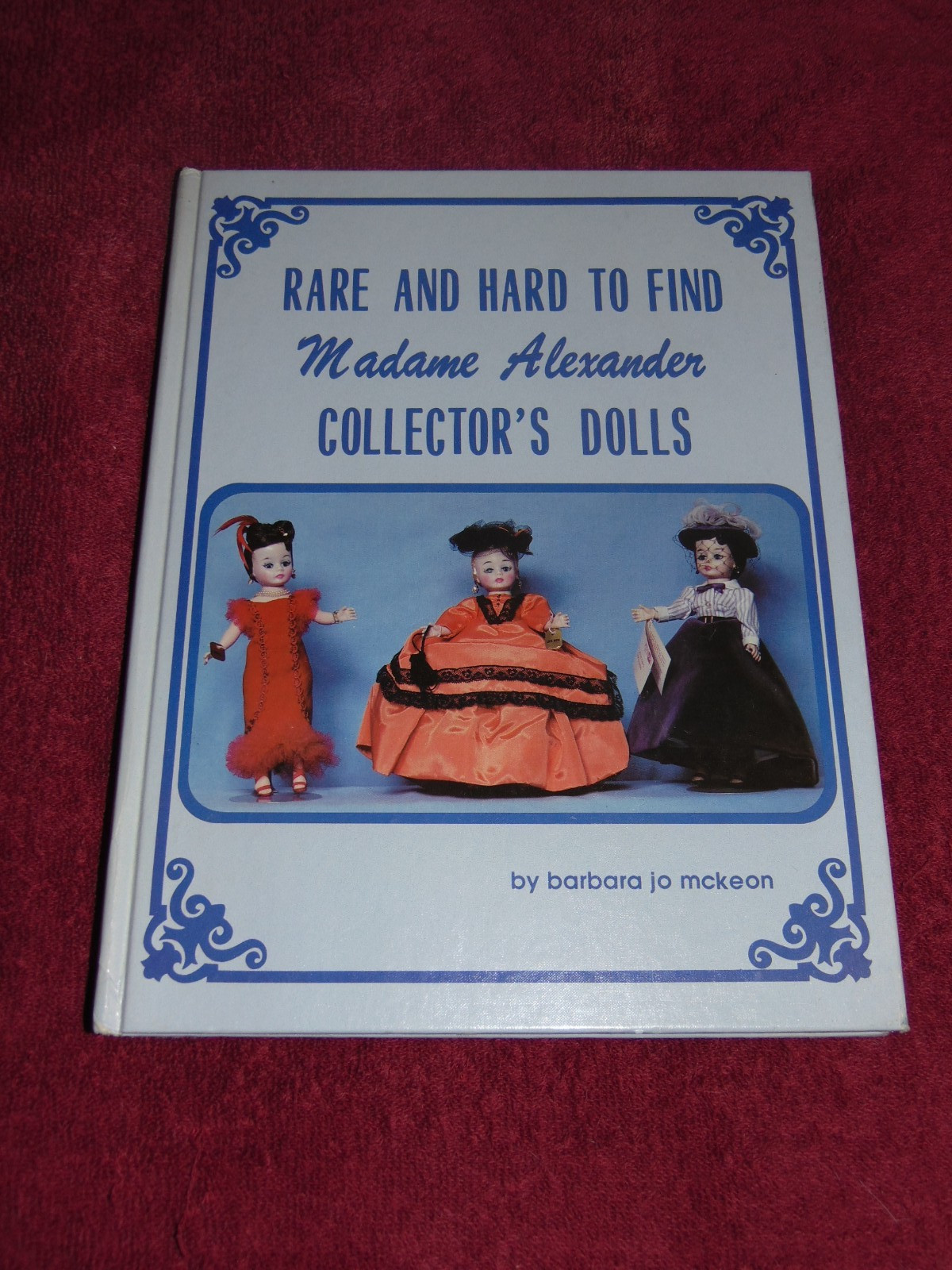 SIGNED 1979 1st HB BOOK: „MADAME ALEXANDER COLLECTOR’S DOLLS“ BARBARA JO McKEON