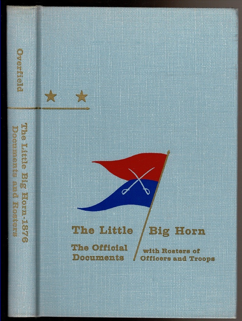 THE LITTLE BIG HORN 1876 by Overfield, Loyd J. 1971 1st edition.