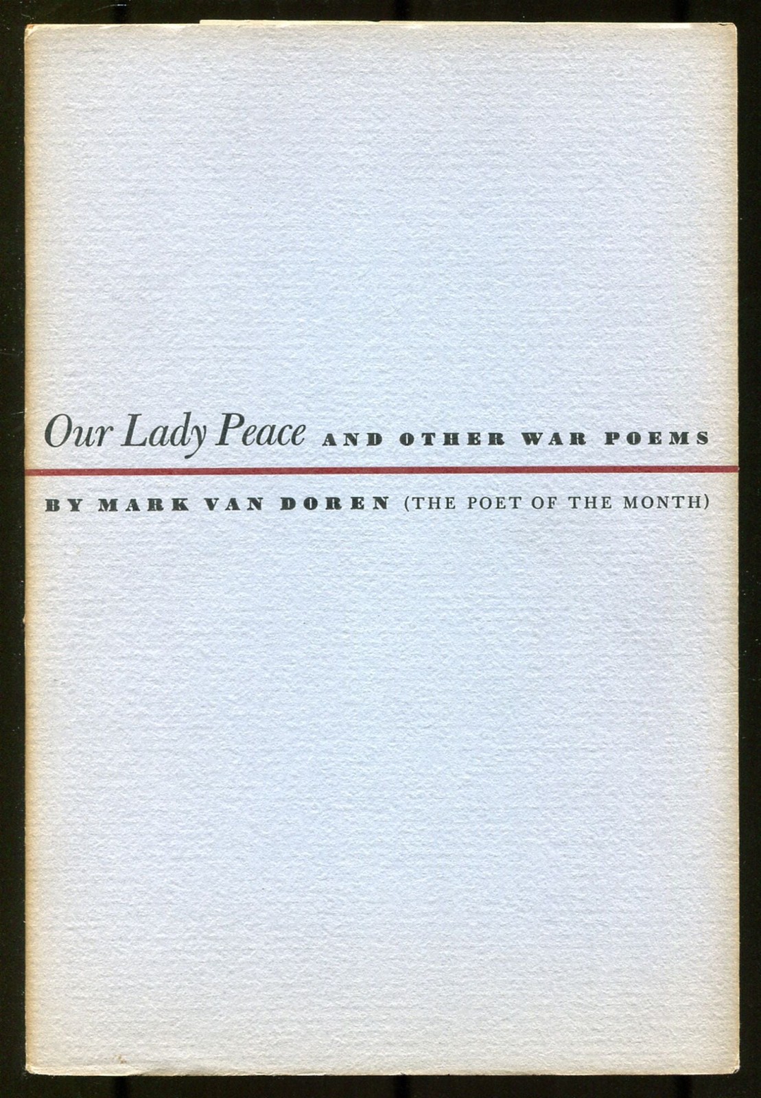 Mark VAN DOREN / Our Lady Peace and Other War Poems 1st Edition 1942