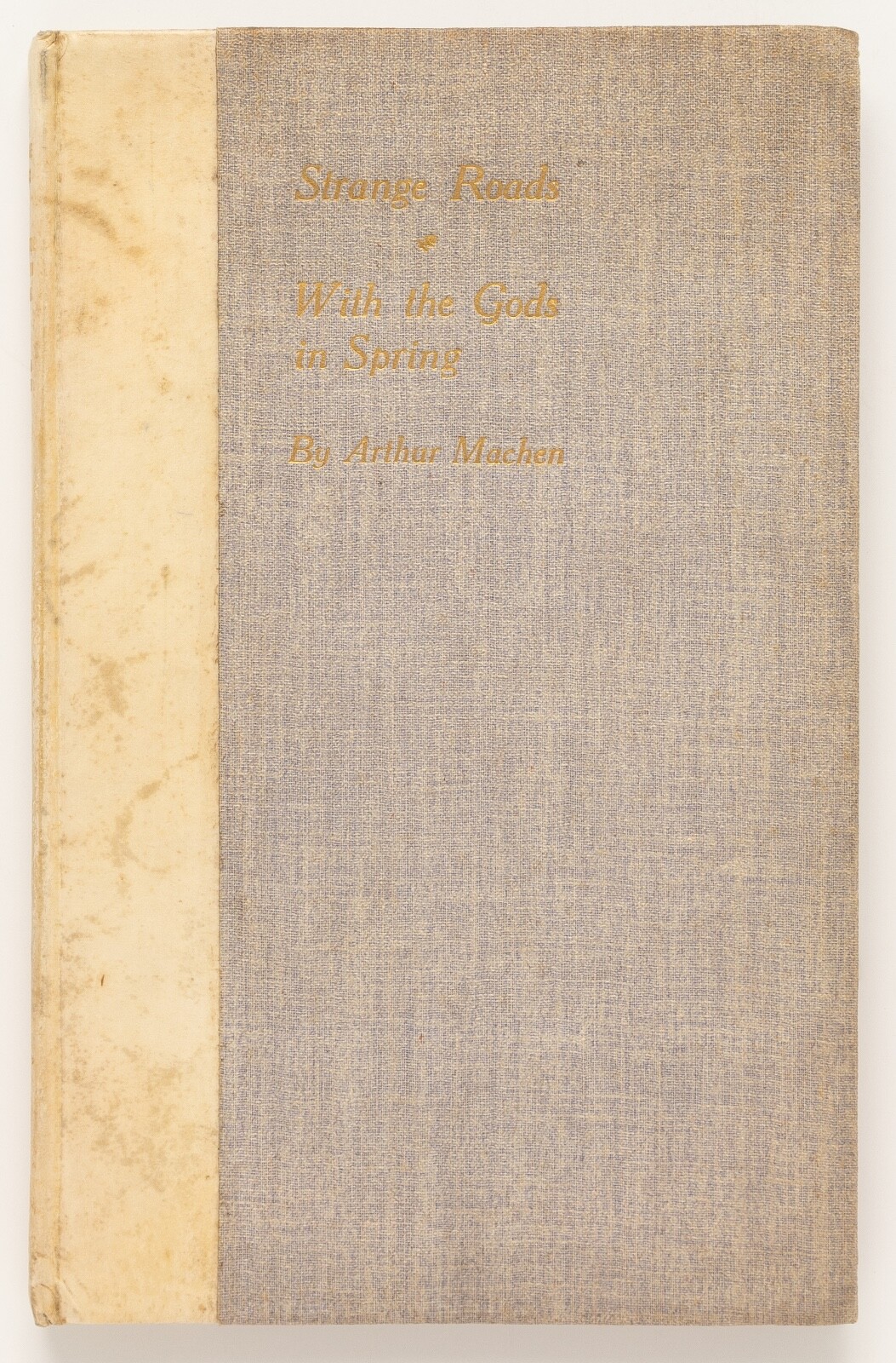 Strange Roads & With the Gods in Spring SIGNED by ARTHUR MACHEN – 1924