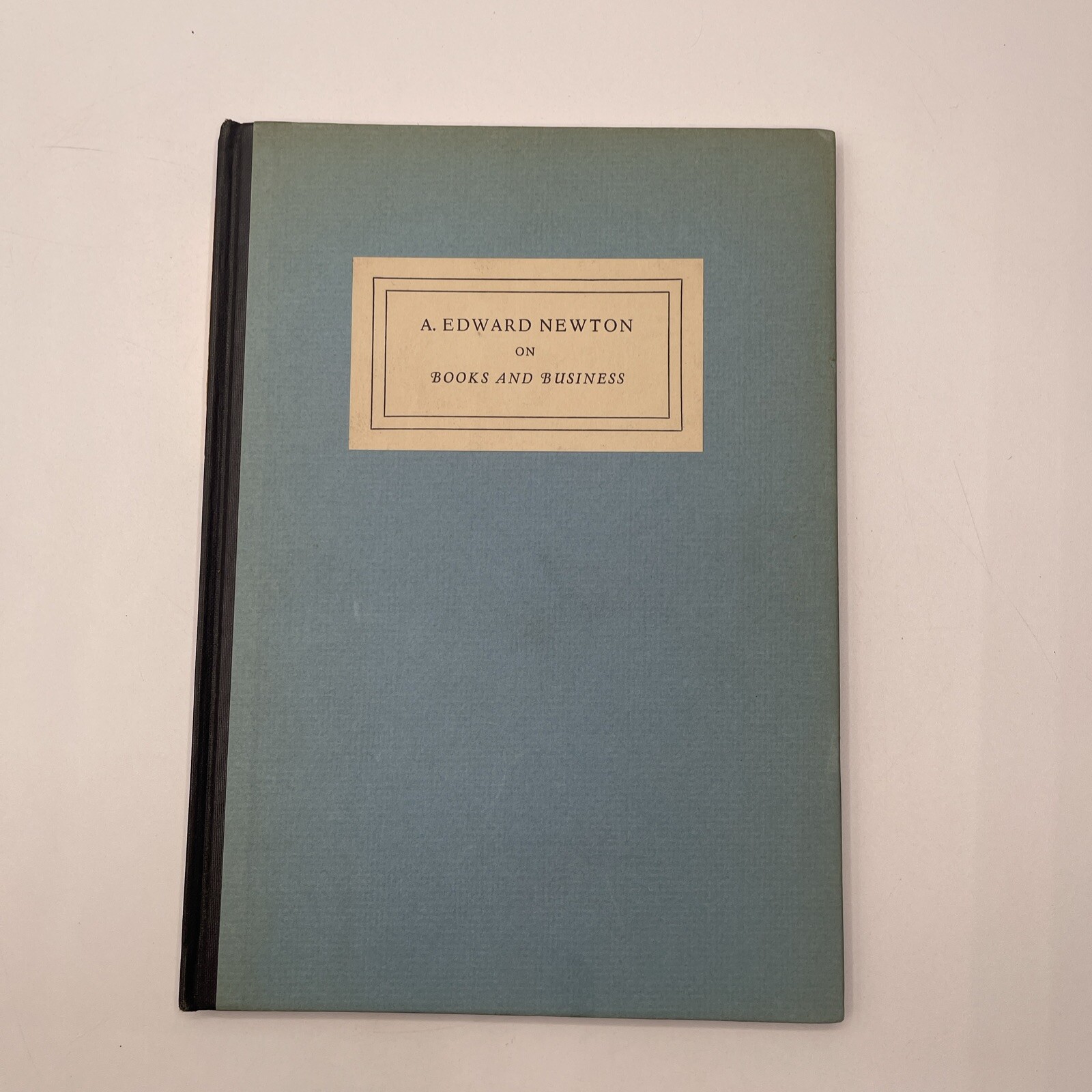 A. Edward Newton On Books And Business – 1930 HC Apellicon Press *SIGNED*