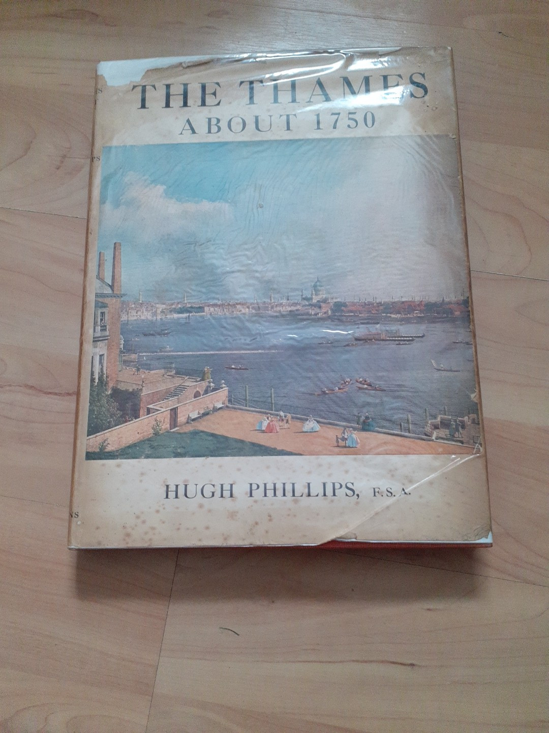 PHILLIPS, HUGH (1886-) The Thames about 1750. [With illustrations] 1951 First Ed
