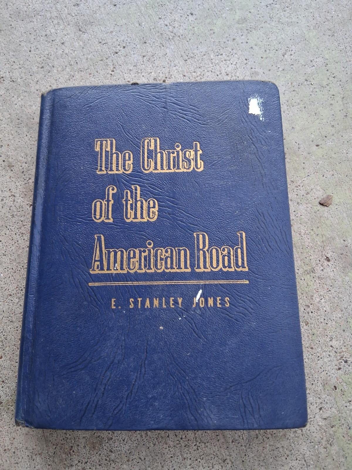 The Christ Of The American Road E. Stanley Jones 1944 Signed By Author