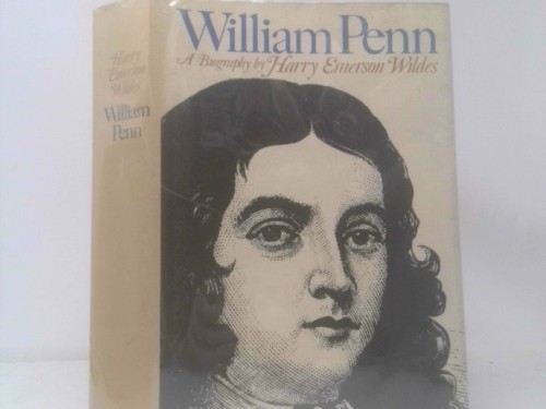 William Penn: A Biography (1st Ed) by Harry Emerson Wildes