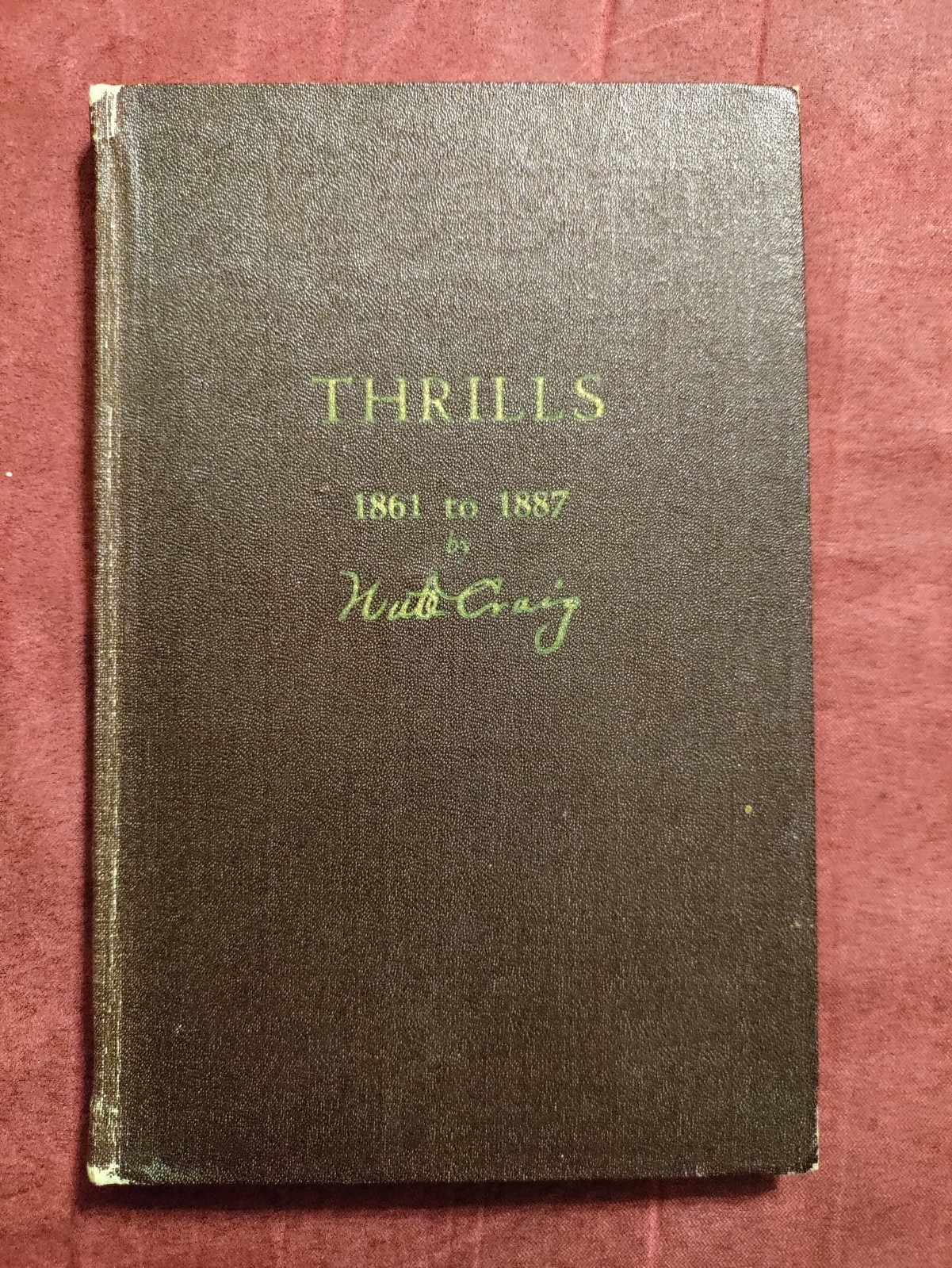 Thrills 1861-1887 by Nate Craig 1931 HC First Edition OOAK with photos and notes