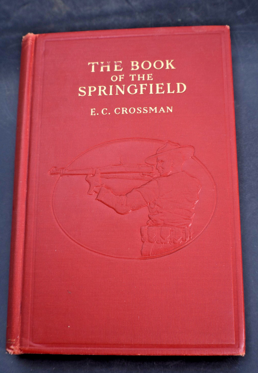 The Book Of The Springfield by E.C. Crossman~1932 1st Edition SATPCO Marines~HC