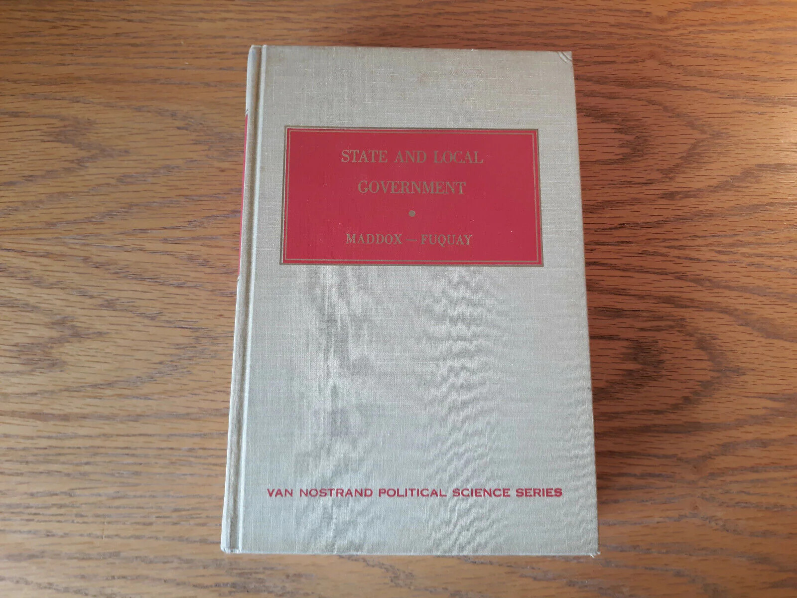 State And Local Government Russell W Maddox 1963 Hardcover D. Van Nostrand