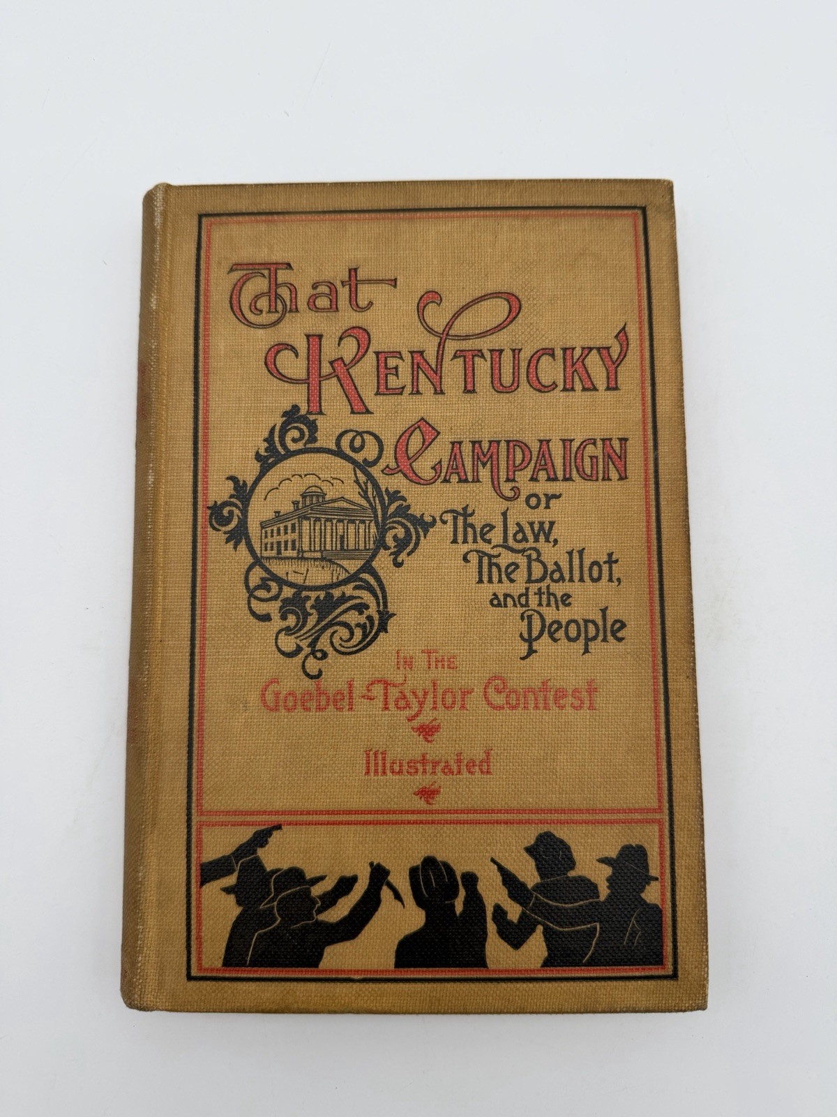 That Kentucky Campaign 1900 Goebel Taylor Contest Illustrated Political Book