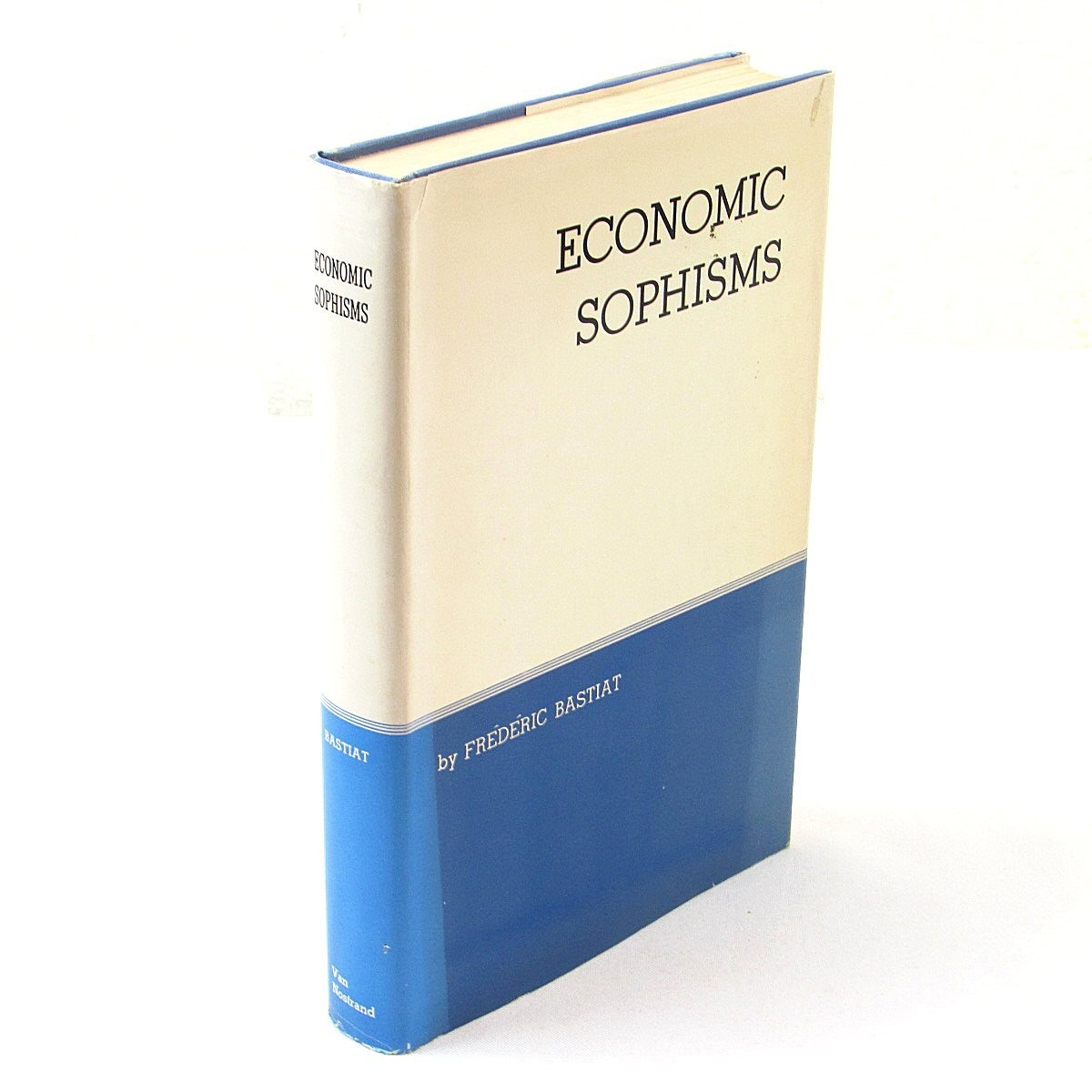 Economics Sophisms Frederic Bastiat 1964 Van Nostrad HC/DJ 1st Thus Ed