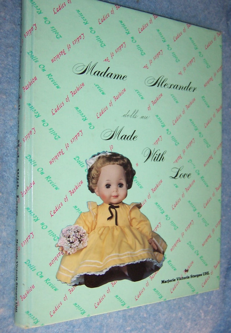 Madame Alexander Doll are Made with Love, Marjorie Uhl, HC 1983 Signed LE