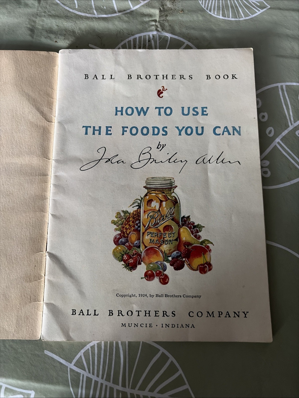 Ball Brothers Book ca. 1924 – How To Use The Foods You Can / As Is