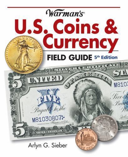 Warman’s U.S. Coins & Currency Field Guide (Warmans U S Coins and Currency Field