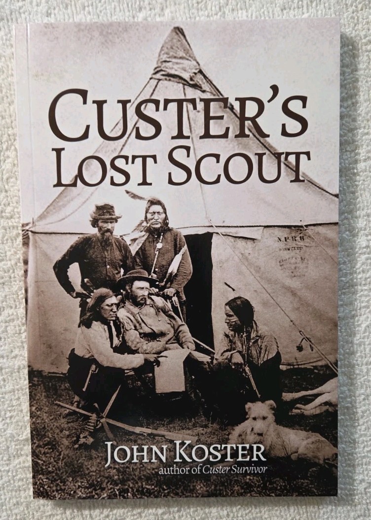 Custer’s Lost Scout by John Koster. 2017. Very Good Condition
