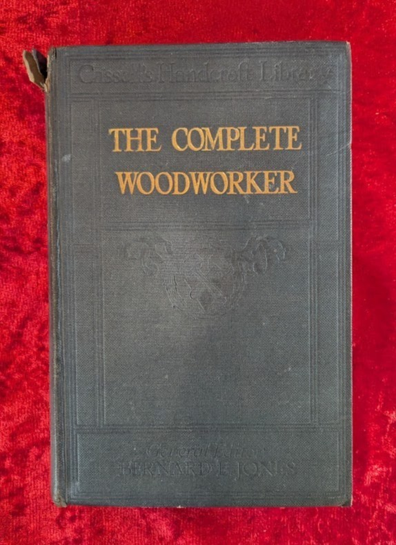 THE COMPLETE WOODWORKER by BERNARD E. JONES – Cassell & Co – 1926 – Hardback