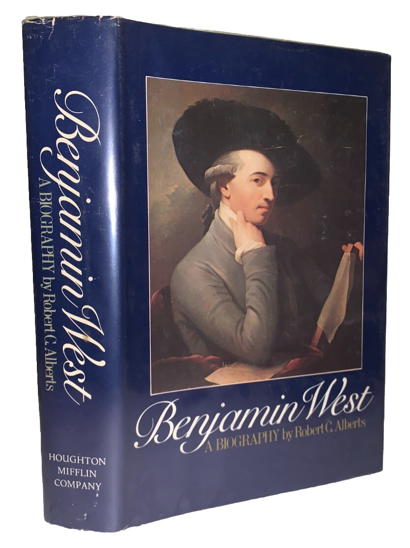SIGNED, 1978, 1st Ed, BENJAMIN WEST: A BIOGRAPHY by ROBERT C. ALBERTS, ART