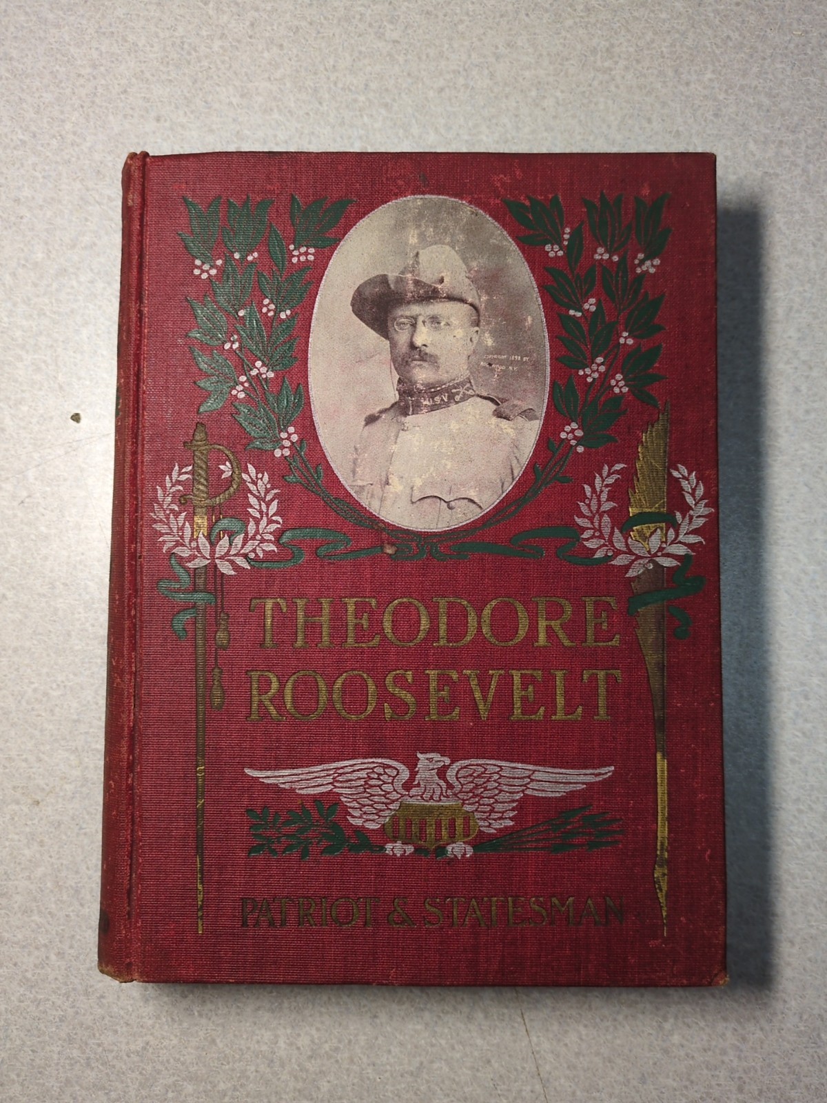 1901 THEODORE ROOSEVELT PATRIOT & STATESMAN HC Illustrated 1st Edition
