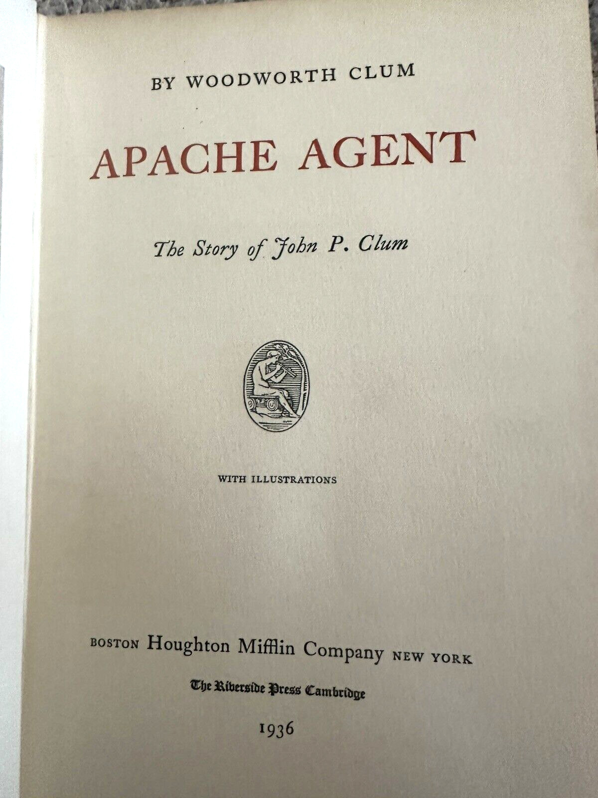 1936 1st Ed., Apache Agent (John P. Clum), Woodworth Clum, DJ, Illustrations
