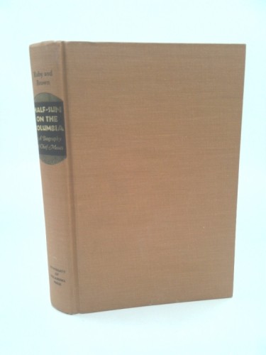 Half-Sun On The Columbia: A Biography Of Chief Moses (1st Ed) by robert ruby