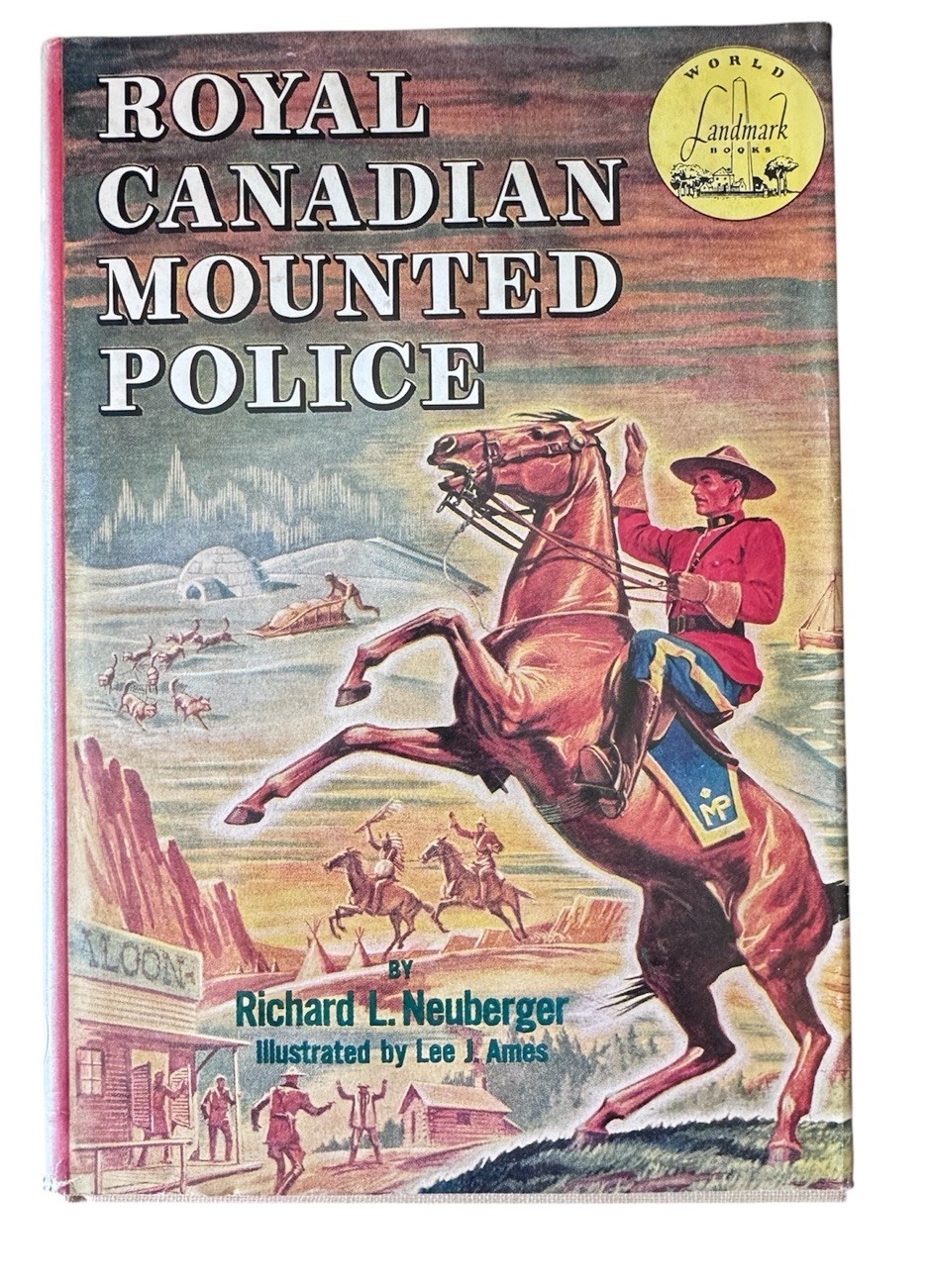 Royal Canadian Mounted Police, World Landmark Books W8 HC DJ Neuberger