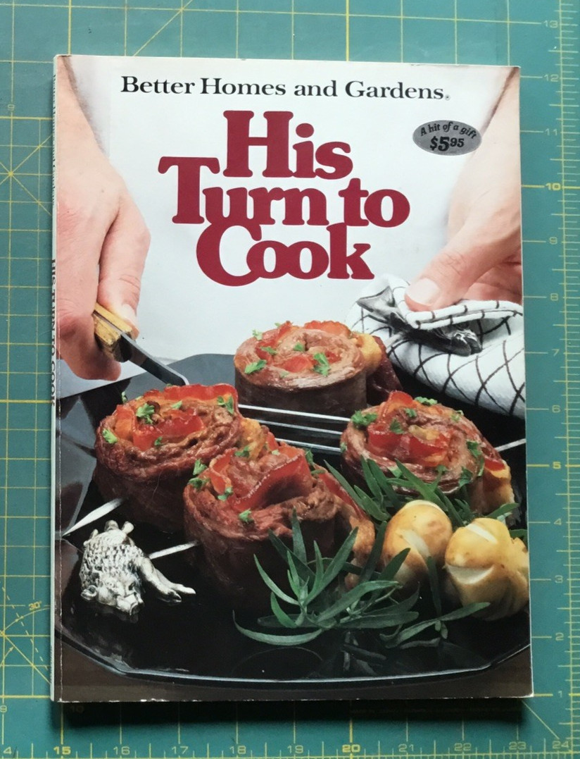 1987 His Turn to Cook by Better Homes and Garden 96 Pages lots of easy cooking