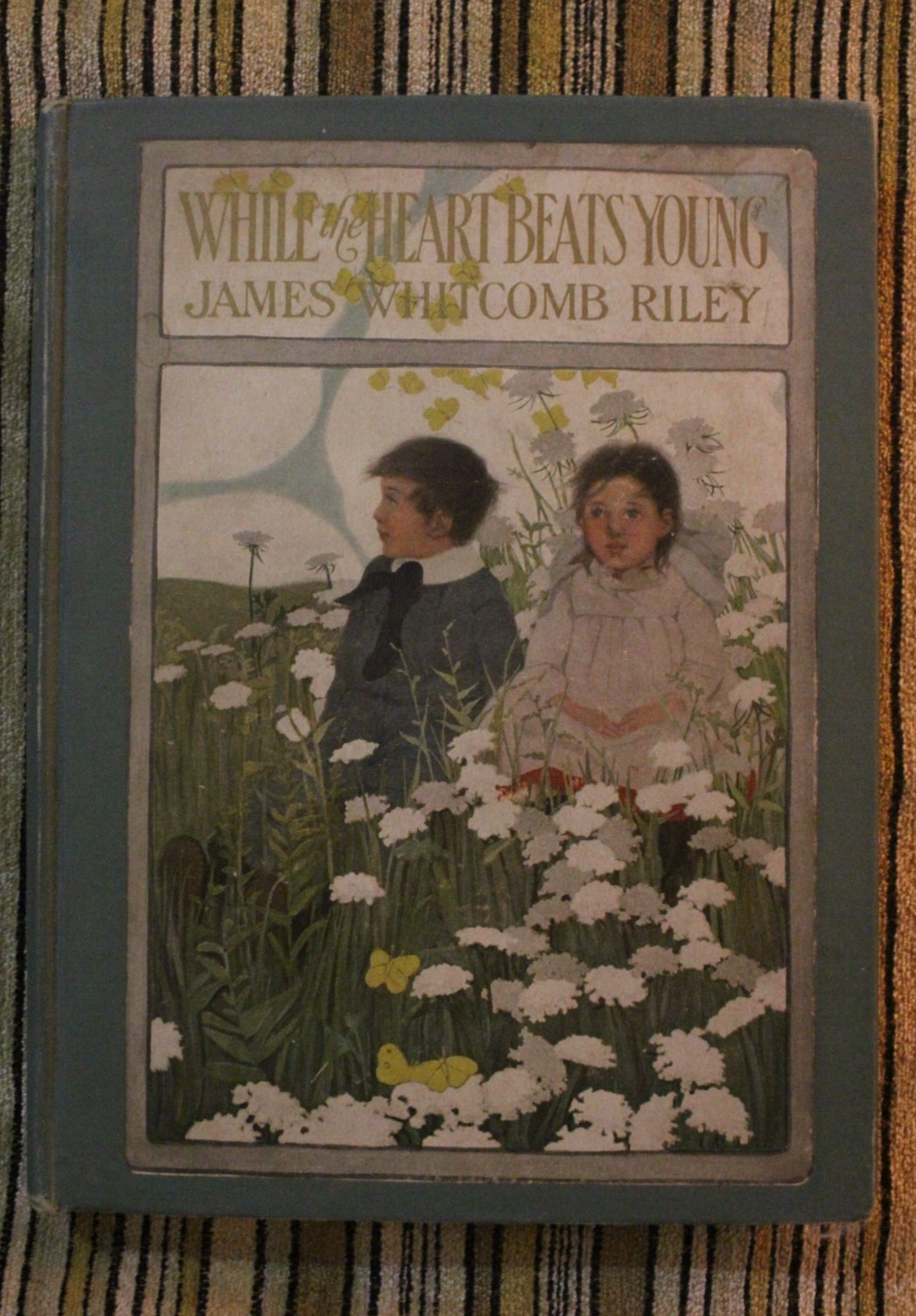 While the Heart Beats Young By James Whitcomb Riley Illustrated Ethel Betts 1906