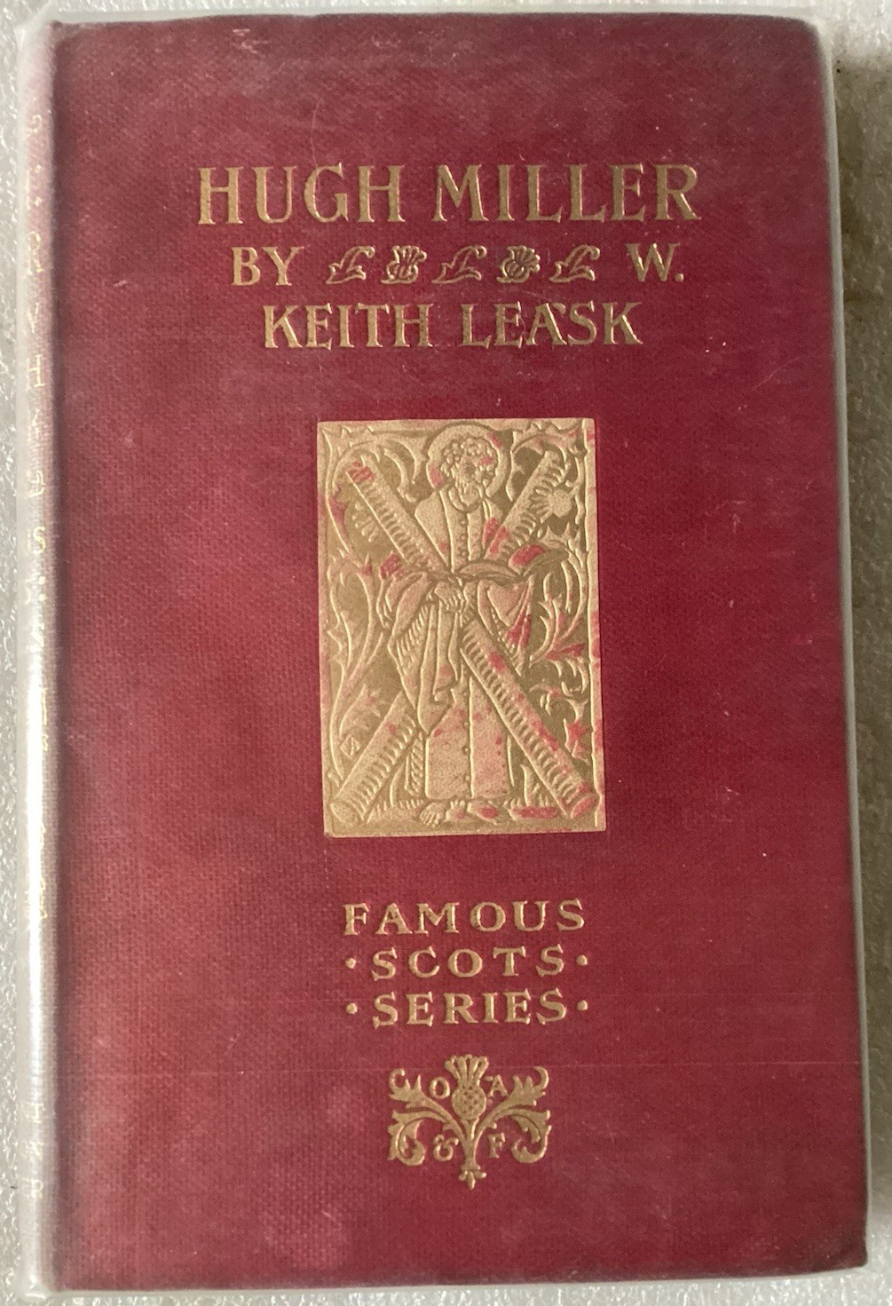 HUGH MILLER by KEITH LEASK (FAMOUS SCOTS SERIES) VERY GOOD ANTIQUE 1896 HC