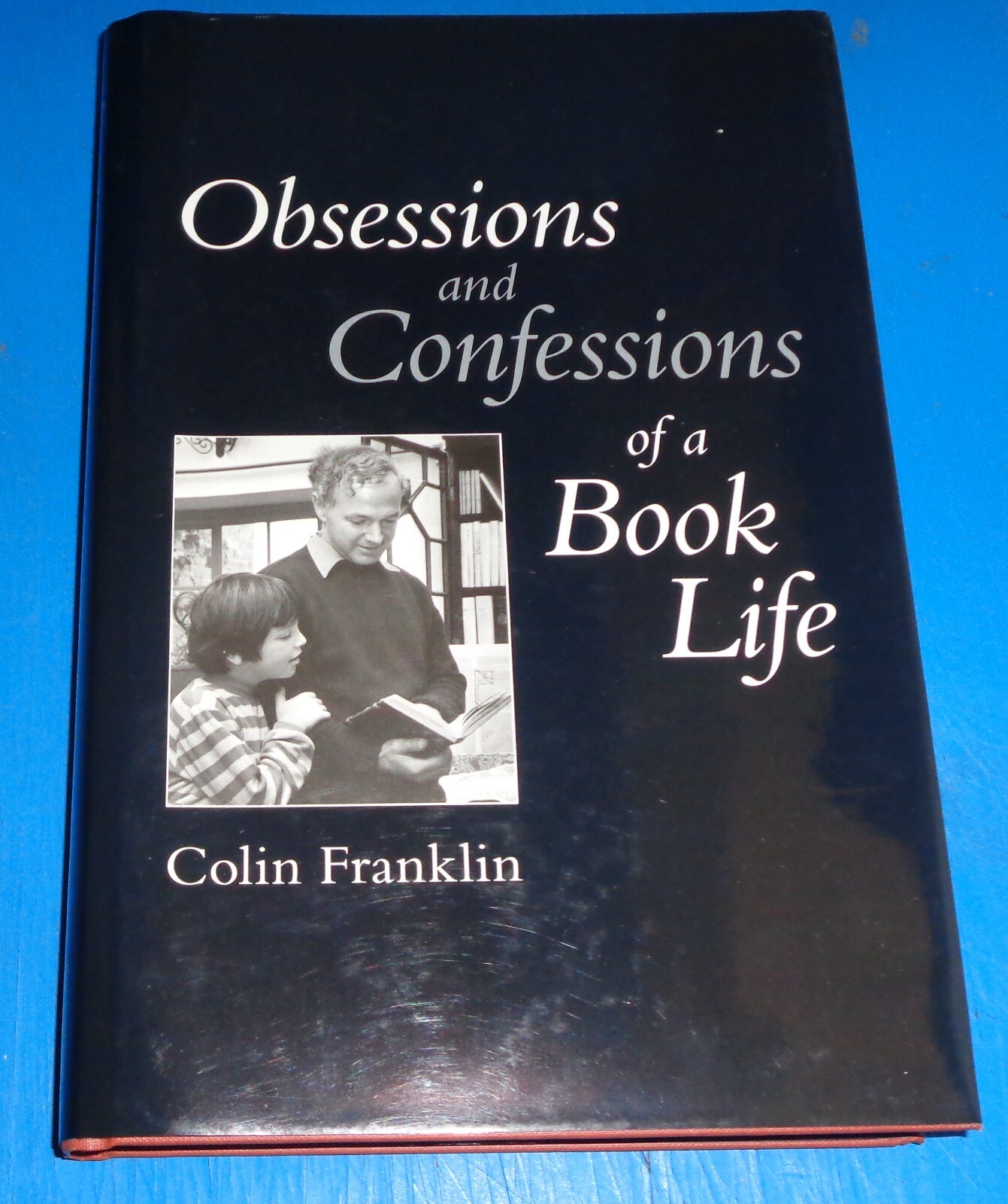 Obsessions and Confessions of a Book Life by Colin Franklin Oak Knoll Hardcover