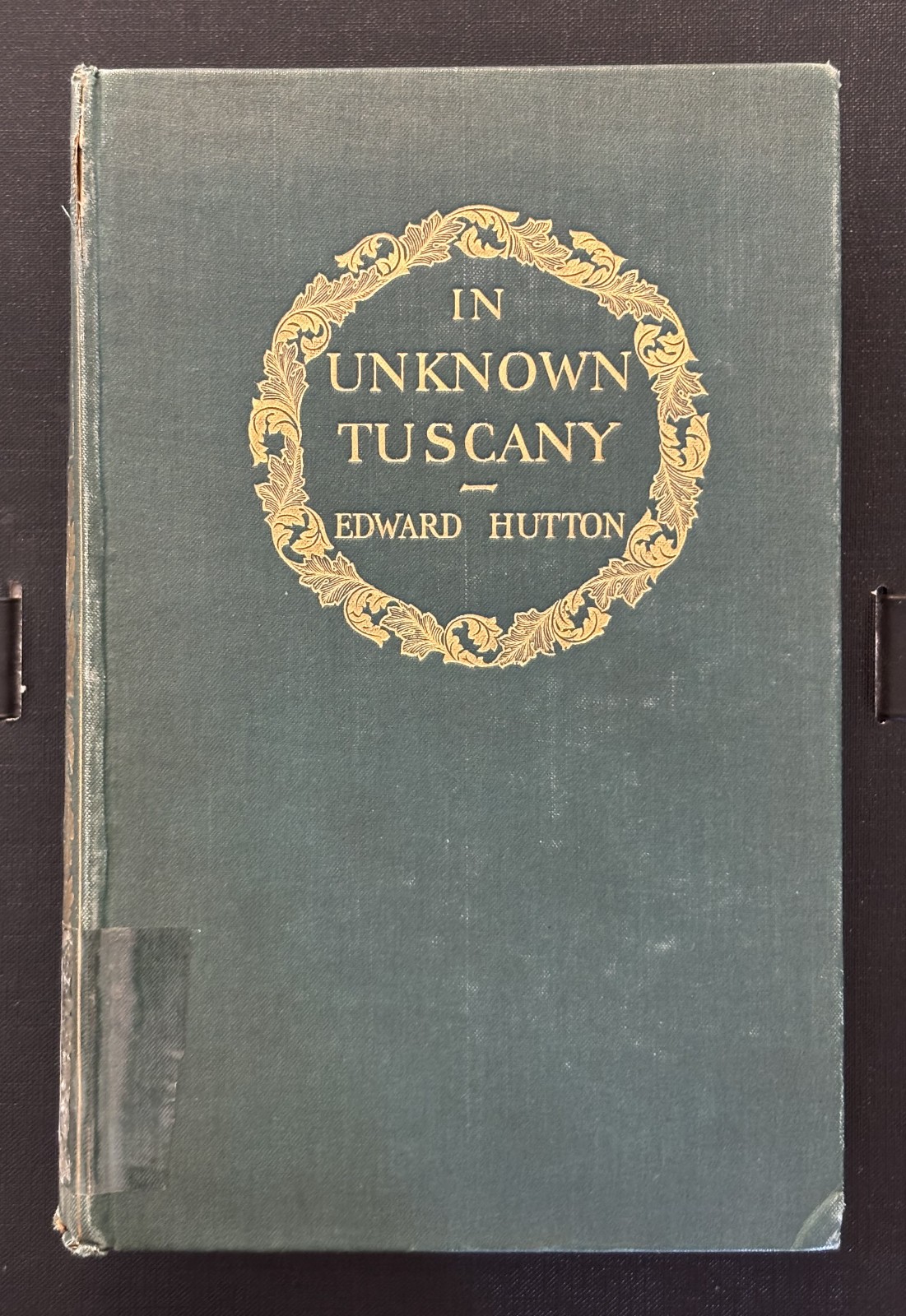 In Unknown Tuscany by Edward Hutton 1909 – First American edition