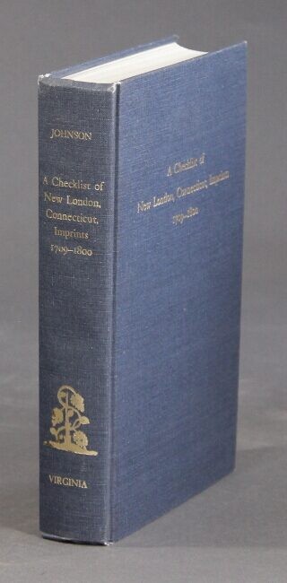 HAZEL A JOHNSON / checklist of New London Connecticut imprints 1709-1800 1st ed