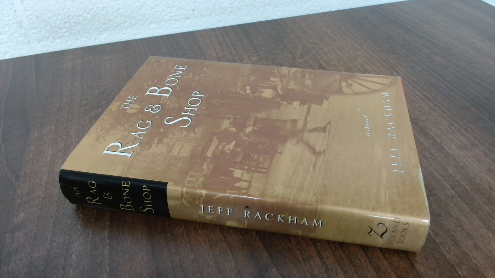 The Rag and Bone Shop, Jeff Rackham, Zoland Books, 2001, Hardcove