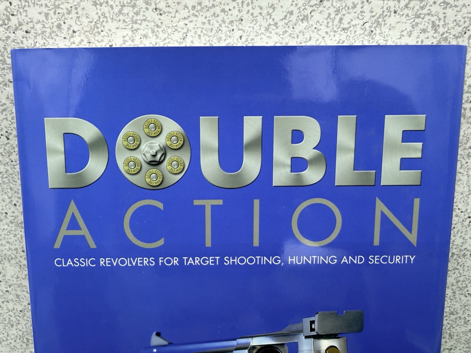 Double Action: Classic Revolvers for Target Shooting, Hunting & Security – Book