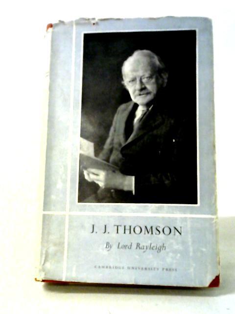 The Life Of Sir J. J. Thomson O.M (Lord Rayleigh – 1942) (ID:29063)