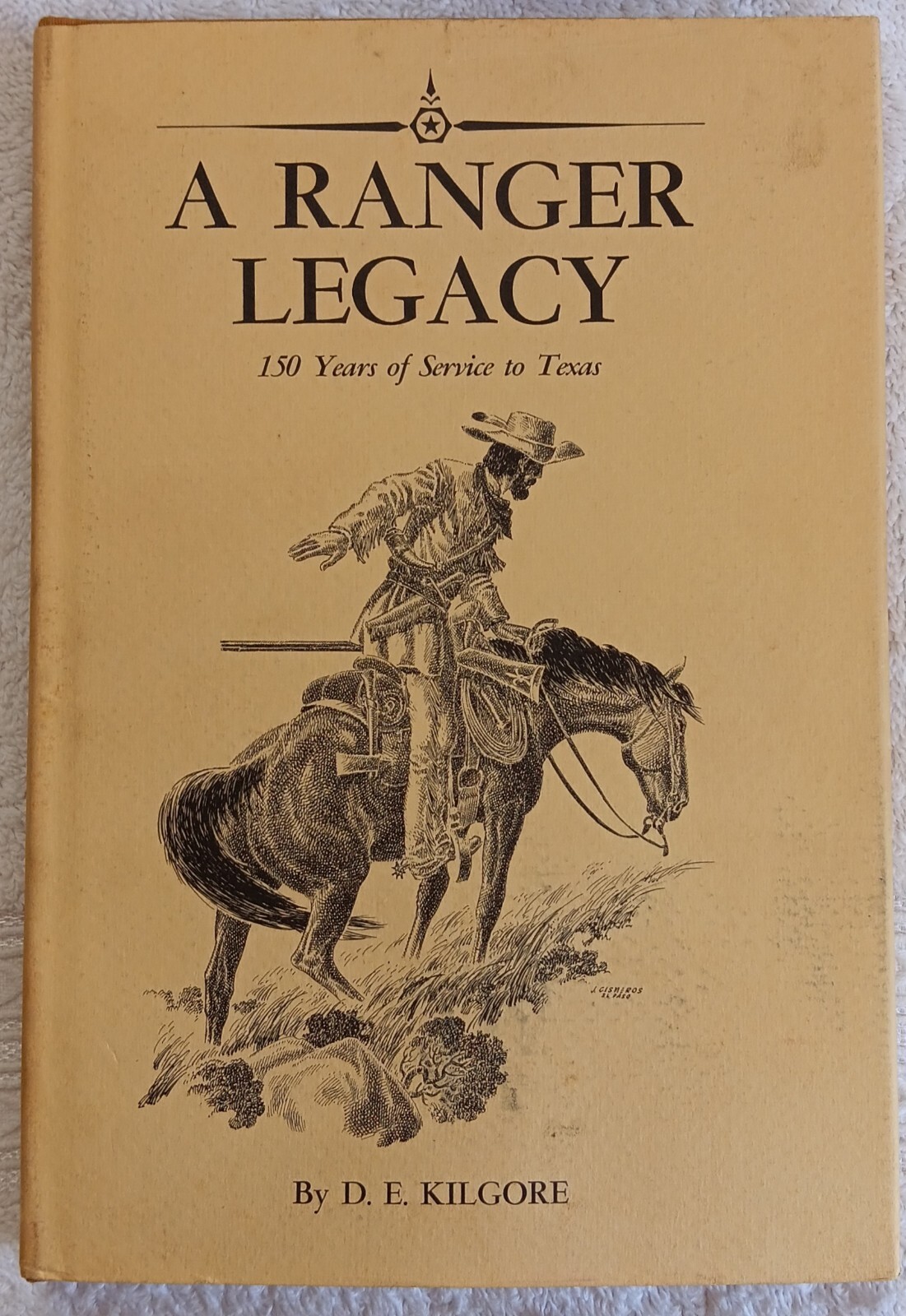 A Ranger Legacy (1973 • D. E. Kilgore • 1st Edition • HCDJ) Very Good