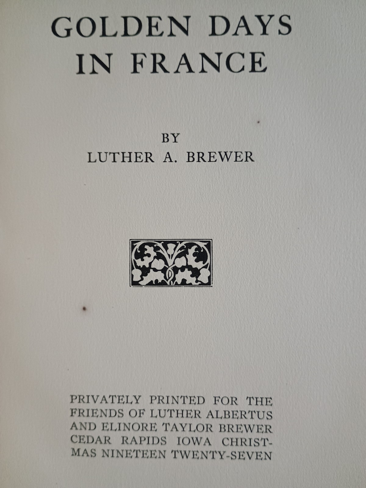 Golden Days in France 1927 Luther Brewer Torch Press RARE Limited 1/300 Iowa