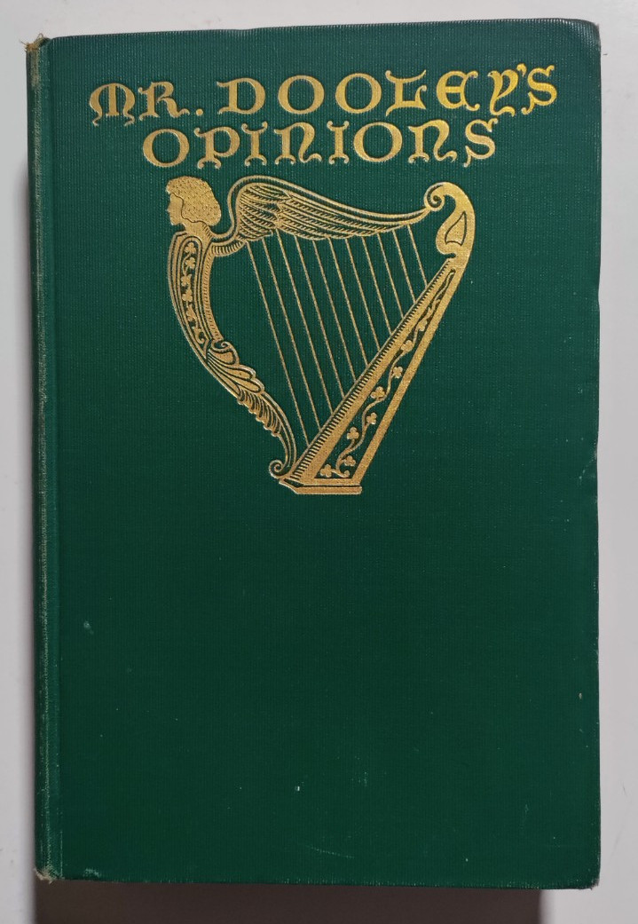 Finley Peter Dunne – Mr Dooley’s Opinions – R.H. Russell, NY, 1901 – First Ed.