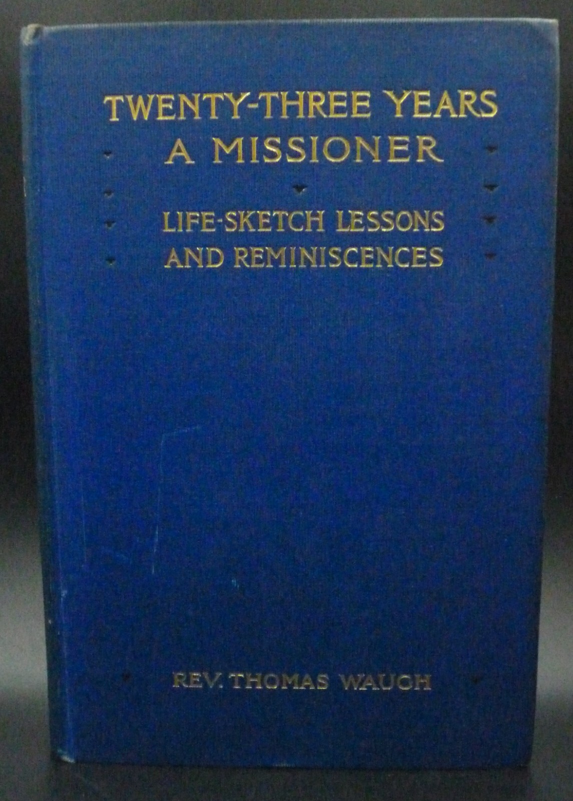 Twenty-Three Years A Missioner by Rev. Thomas Waugh (1908, Signed and gifted)