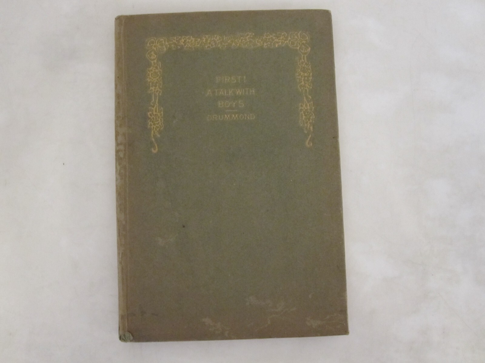First! A Talk With Boys by Henry Drummond, Altemus, no date, hardcover, frontis