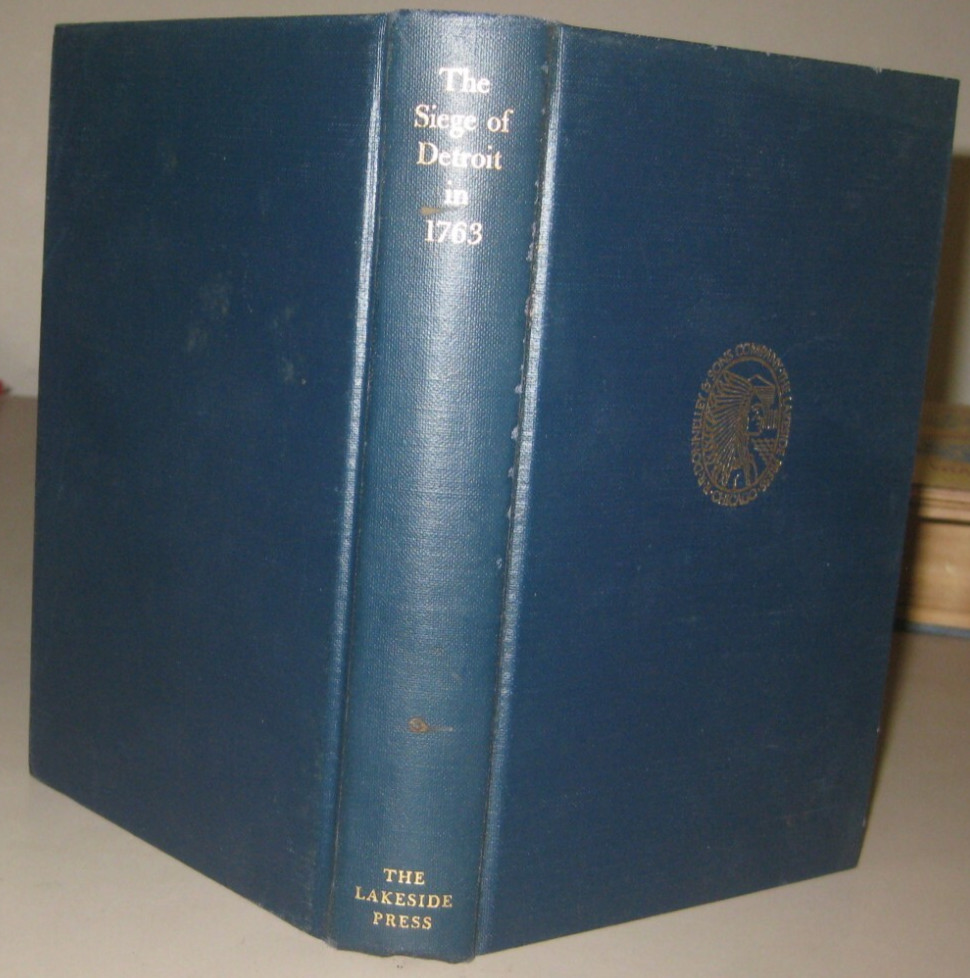 The Siege of Detroit in 1763-Journal of Pontiacs Conspiracy, 1958 Lakeside Press