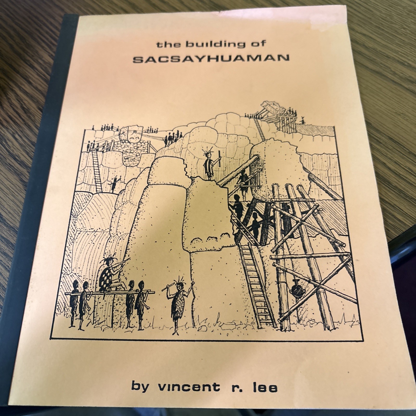 The Building of Sacsayhuamán Vincent R. Lee 1987 – Inca Engineering Sacsayhuaman