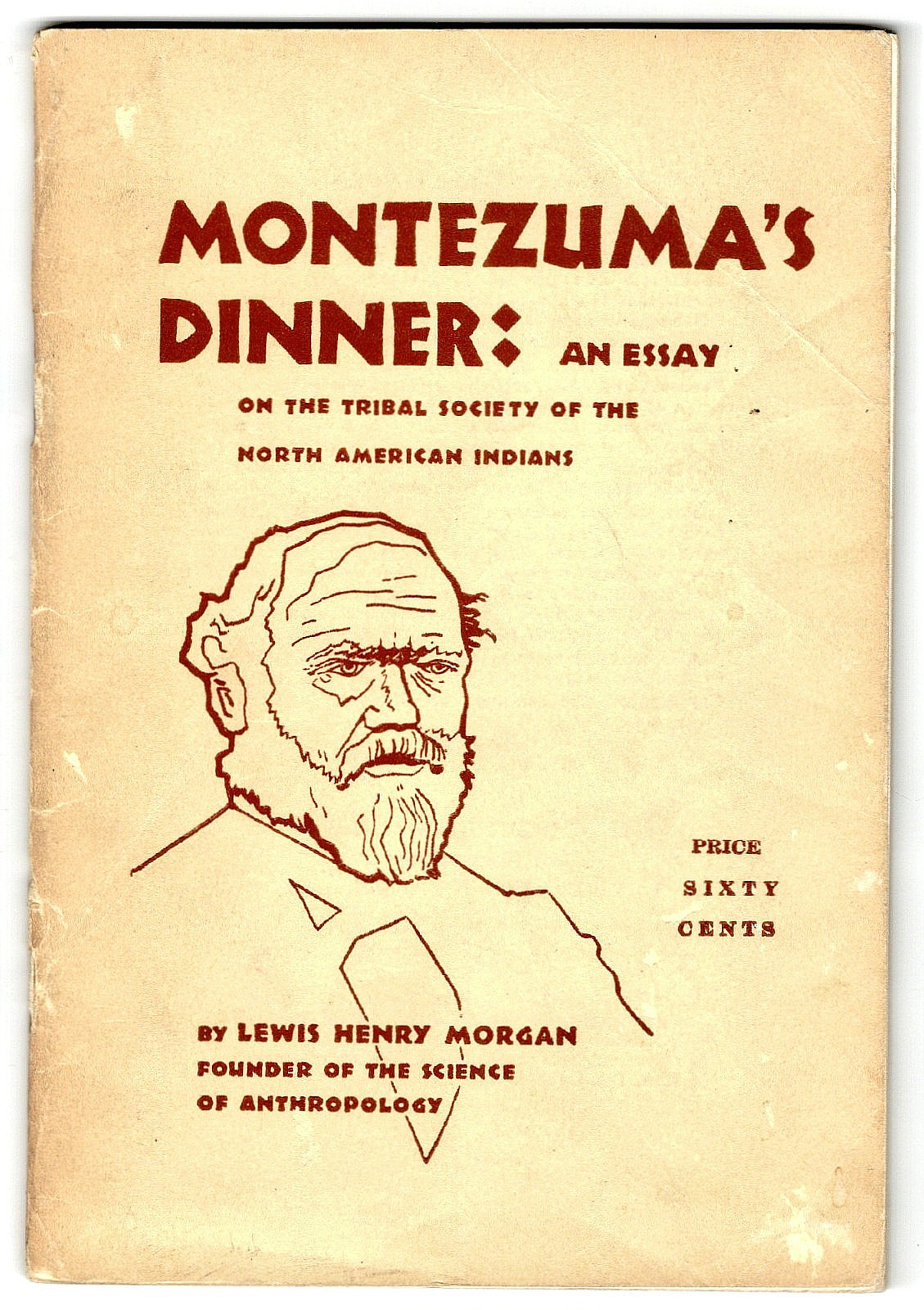 Montezuma’s Dinner: An Essay on the Tribal Society of the North American Indians