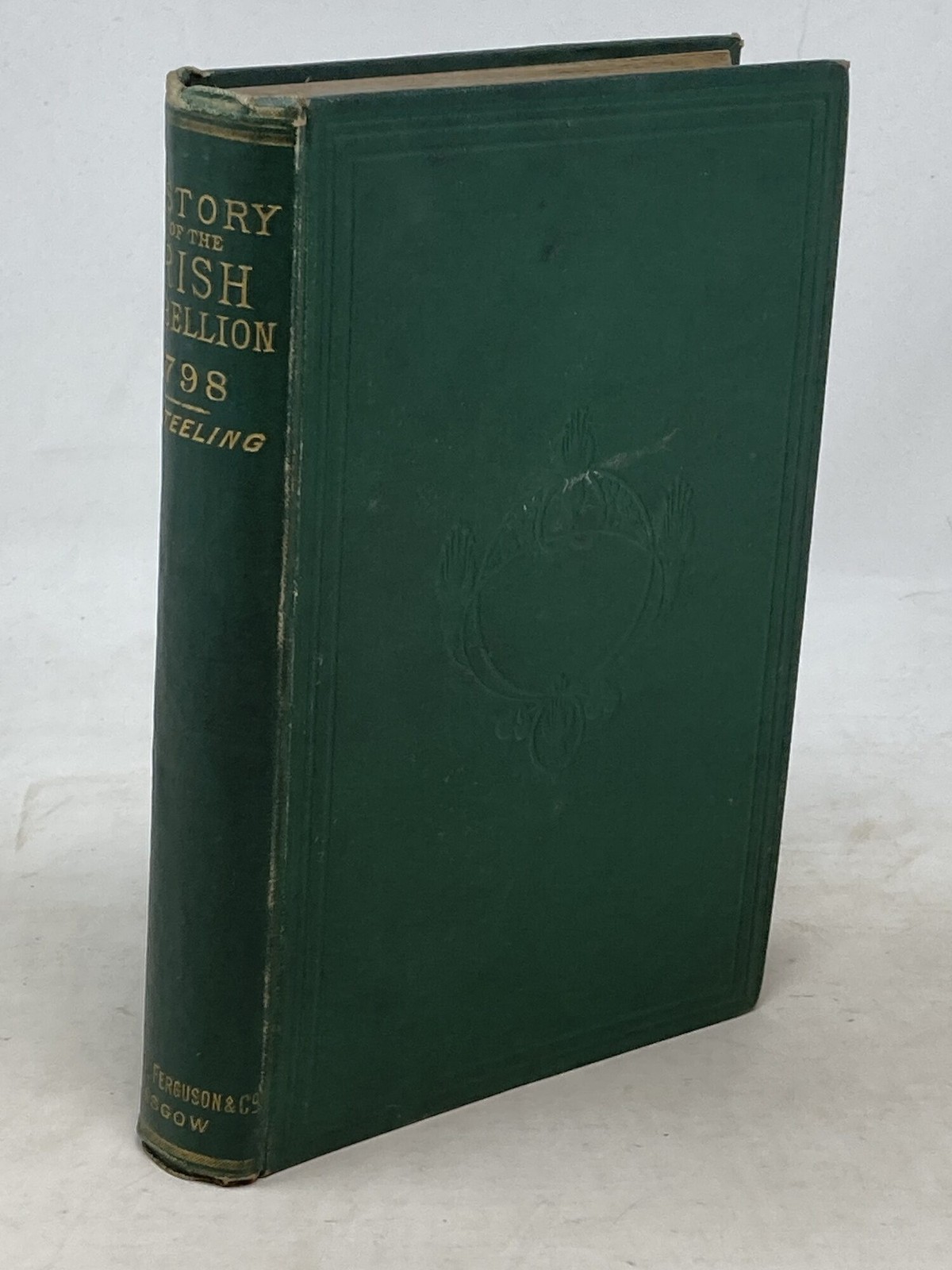 Charles Hamilton Teeling / HISTORY OF THE IRISH REBELLION OF 1798 PERSONAL 1876