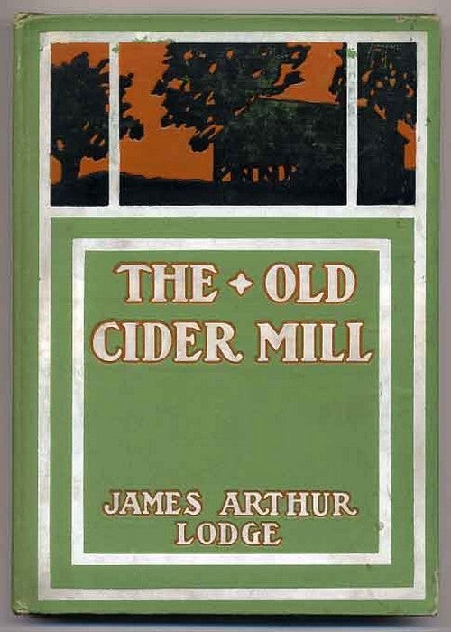 James Arthur LODGE / The Old Cider Mill 1st Edition 1906