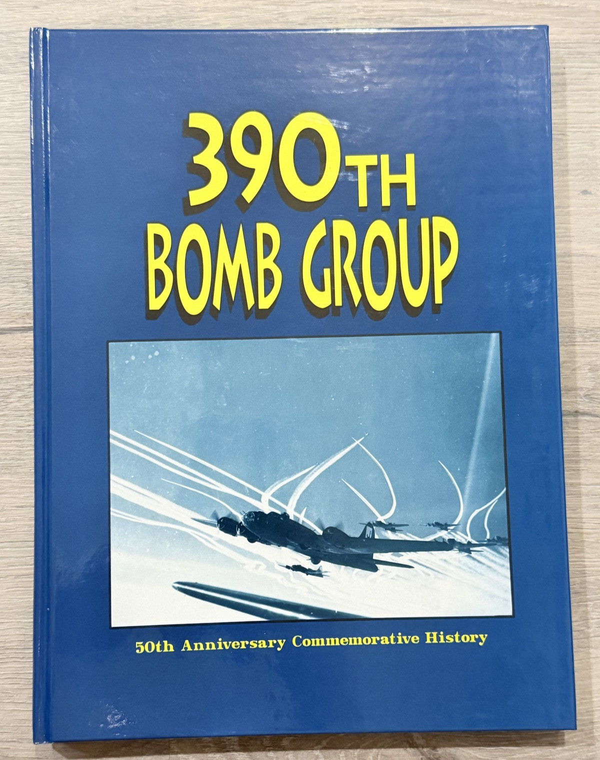 390th Bomb Group Bombardment History WWII 50th Anniversary Commemorative Edition